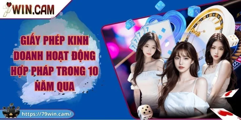 Giấy phép kinh doanh hoạt động hợp pháp trong 10 năm qua